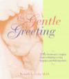 The Gentle Greeting: An Obstetrician's Guide to Planning a Loving Pregnancy and Birth Experience