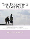 The Parenting Game Plan: Negotiate, Compromise and Explore the Parenting Journey Together