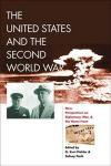 The United States and the Second World War: New Perspectives on Diplomacy, War, and the Homefront (World War II: The Global, Human, and Ethical Dimension)