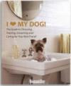 I (Love) My Dog!: The All-Around Guide to Choosing, Training, Grooming and Caring for Your Best Friend (Womans Day Magazine)