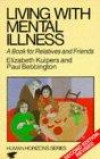 Living with Mental Illness: A Book for Relatives and Friends (Human Horizons Series)