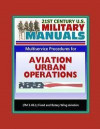 21st Century U.S. Military Manuals: Multiservice Procedures for Aviation Urban Operations (FM 3-06.1) Fixed and Rotary Wing Aviation