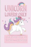 Unicorn Lovers Only Violators Will be Turned Into Rainbows: Funny Blank Lined Journal Notebook, 120 Pages, Soft Matte Cover, 6 x 9