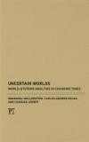 Uncertain Worlds: World-Systems Analysis in Changing Times (Great Barrington Books)