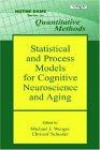 Statistical and Process Models for Cognitive Neuroscience and Aging (Notre Dame Series on Quantitative Methodology)