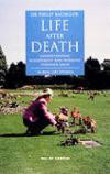 Life After Death: Understanding Bereavement and Working Through Grief: Understanding Bereavement and Working Through Grief, 24 Real Life Stories