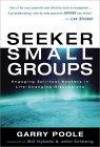Seeker Small Groups: Engaging Spiritual Seekers in Life-Changing Discussion