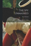 The Spy Unmasked; or, Memoirs of Enoch Crosby, Alias Harvey Birch