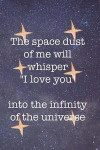 The Space Dust Of Me Will Whisper I Love You Into The Infinity Of The Universe: Blank Lined Notebook ( Universe ) Blue