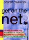 Get on the Net: Everything You Need to Know About the Internet, Including the World Wide Web and Addresses for Hundreds of Fun and Useful Sites (An Avon Camelot Book)