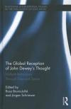 The Global Reception of John Dewey's Thought: Multiple Refractions Through Time and Space (Routledge International Studies in the Philosophy of Education)