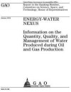 Energy-water nexus: information on the quantity, quality, and management of water produced during oil and gas production: report to the Ra