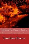 Igniting The Fires of Revival: How to start a Fire of Revival and Passion