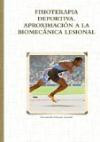 FISIOTERAPIA DEPORTIVA. APROXIMACIÓN A LA BIOMECÁNICA LESIONAL (Spanish Edition)