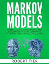 Markov Models: Understanding Markov Models and Unsupervised Machine Learning in Python with Real-World Applications