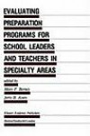 Evaluating Preparation Programs for School Leaders and Teachers in Specialty Areas (Evaluation in Education and Human Services)