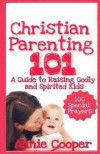 Christian Parenting 101: A Guide to Raising Godly and Spirited Kids