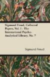 Sigmund Freud, Collected Papers, Vol. I - The International Psycho-Analytical Library, No. 7