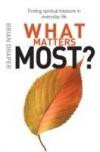 What Matters Most: Letting Go of What You Don't Really Need to Find Life Itself