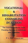Vocational & Rehabilitation Counseling in Action: The Essential Guide for Those Providing Services to Individuals with Disabilities
