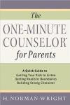 The One-Minute Counselor for Parents: A Quick Guide to *Getting Your Kids to Listen *Setting Realistic Boundaries *Building Strong Character