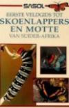 Sasol Eerste Veldgids Tot Skoenlappers En Motte Van Suider-Afrika (Sasol First Field Guide) (Afrikaans Edition)