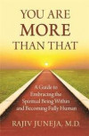 You Are More Than That: A Guide to Embracing the Spiritual Being Within and Becoming Fully Human