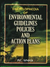 Encyclopaedia Of Environmental Guidelines, Policies And Action Plans Volume-11 (Biodiversity Conservation Policies And Action Plan And Biotechnology Guidelines And Guidelines Regarding Nuclear Mater