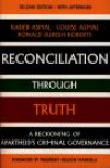 Reconciliation Through Truth: A Reckoning of Apartheid's Criminal Governance (Mayibuye History & Literature S.)