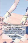 Roofing Contractors Guide to Getting More Customers: 7 Proven Strategies to Get Local Customers Calling You