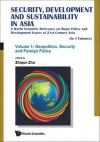 Security Policy, Sustainable Development And Environment In Asia: A World Scientific Reference On Major Policy And Development Issues Of The 21st Century Asia (In 3 Volumes)