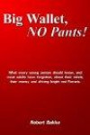 Big Wallet, No Pants!: What Every Young Person Should Know, And Most Adults Have Forgotten, About Their Minds, Their Money And Driving Bright Red Fer
