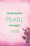 The Most Beautiful Pearl in the World 1908: Blank Line Journal