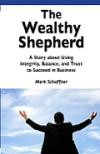 Wealthy Shepherd, The: A Story About Using Integrity, Balance, and Trust to Succeed in Business