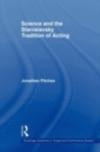 Science and the Stanislavsky Tradition of Acting (Routledge Advances in Theatre & Performance Studies)