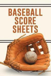 Baseball Score Sheets: The Ultimate Baseball and Softball Statistician Record Keeping Scorebook; 95 Pages of Score Sheets (6' x 9')