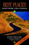 Best Places Northern California: The Locals' Guide to the Best Restaurants, Lodging, Sights, Shopping, and More! (Best Places Northern California)
