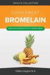 The Bromelain Supplement: Alternative Medicine for a Healthy Body