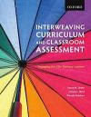 Interweaving Curriculum and Classroom Assessment: Engaging the Twenty-First-Century Learner