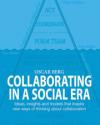 Collaborating in a social era : ideas, insights and models that inspire new ways of thinking about collaboration