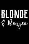 Blonde & Boujee: Blonde Bad Boujee Best Friends Sister Bestie Bff 120 Pages 6 X 9 Inches Journal