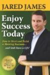 ENJOY SUCCESS TODAY: How to Start and Build a Thriving Business...and Still Have a Life!