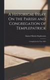 A Historical Essay On the Parish and Congregation of Templepatrick