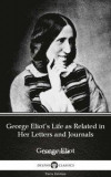 George Eliot's Life as Related in Her Letters and Journals by George Eliot - Delphi Classics (Illustrated)