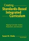 Creating Standards-Based Integrated Curriculum: Aligning Curriculum, Content, Assessment, and Instruction