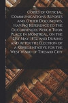 Copies of Official Communications, Reports and Other Documents, Having Reference to the Occurrences Which Took Place in Montreal, on the 21st May, 1832, and During and After the Election of a
