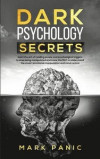 Dark psychology secrets: Learn the Art of Reading People and Psychological Triggers to Stop Being Manipulated and Know the NLP to Understand Co