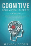 Cognitive Behavioral Therapy: 4 Books in 1: The Complete Guide to Overcoming Depression, Anxiety, Negative Thought Patterns & Anger Using CBT Psycho