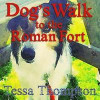 Dog's Walk to the Roman Fort: Beautifully Illustrated Rhyming Picture Book - Bedtime Story for Young Children (Dog's Walk Series 1)