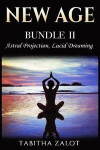 New Age: 2 Books In 1 - Enhance Your Life With Astral Projection & Lucid Dreaming